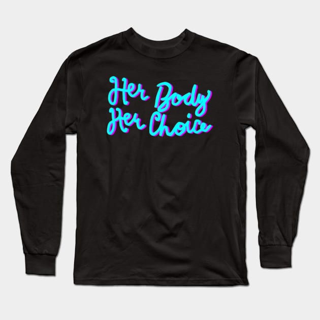 Her Body Her Choice Long Sleeve T-Shirt by KnockDown